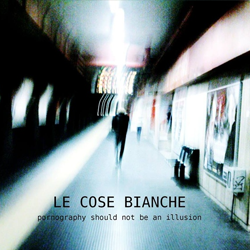 le-cose-bianche-pornography-should-not-be-an-illusion